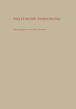 Politische Forschung: Beiträge zum zehnjährigen Bestehen des Instituts für politische Wissenschaft de Otto Stammer