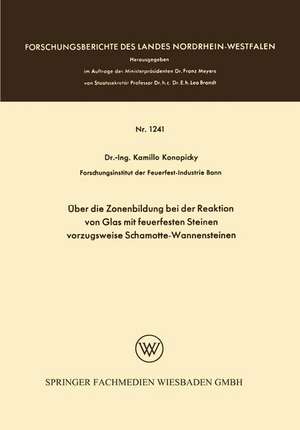 Über die Zonenbildung bei der Reaktion von Glas mit feuerfesten Steinen, vorzugsweise Schamotte-Wannensteinen de Kamillo Konopicky