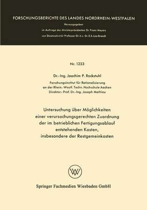 Untersuchung über Möglichkeiten einer verursachungsgerechten Zuordnung der im betrieblichen Fertigungsablauf entstehenden Kosten, insbesondere der Restgemeinkosten de Joachim P. Rockstuhl