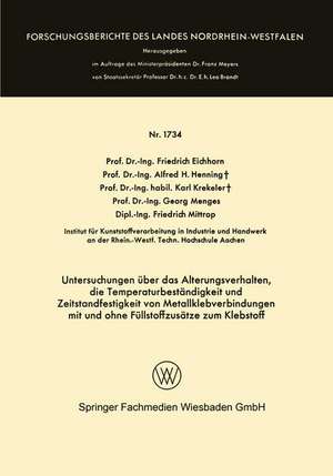 Untersuchungen über das Alterungsverhalten, die Temperaturbeständigkeit und Zeitstandfestigkeit von Metallklebverbindungen: mit und ohne Füllstoffzusätze zum Klebstoff de Friedrich Eichhorn