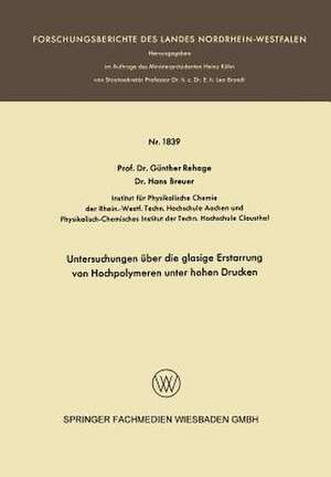 Untersuchungen über die glasige Erstarrung von Hochpolymeren unter hohen Drucken de Günther Rehage