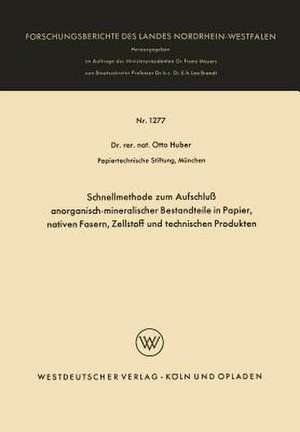 Schnellmethode zum Aufschluß anorganisch-mineralischer Bestandteile in Papier, nativen Fasern, Zellstoff und technischen Produkten de Otto Huber