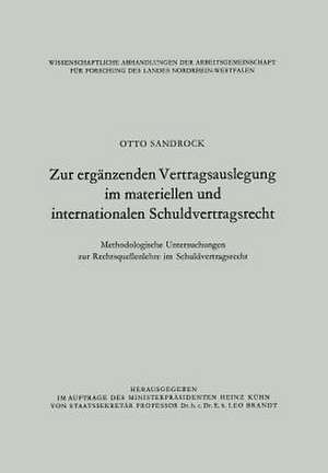 Zur ergänzenden Vertragsauslegung im materiellen und internationalen Schuldvertragsrecht: Methodologische Untersuchungen zur Rechtsquellenlehre im Schuldvertragsrecht de Otto Sandrock