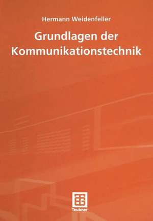 Grundlagen der Kommunikationstechnik de Hermann Weidenfeller