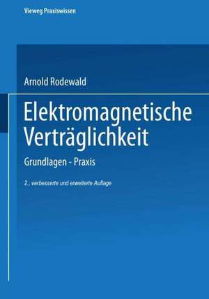 Elektromagnetische Verträglichkeit: Grundlagen — Praxis de Arnold Rodewald