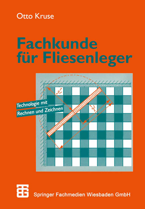 Fachkunde für Fliesenleger: Technologie mit Rechnen und Zeichnen de Otto Kruse