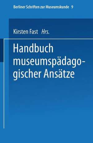 Handbuch der museumspädagogischen Ansätze de Kirsten Fast