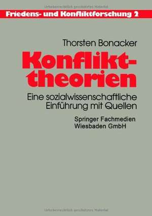 Konflikttheorien: Eine sozialwissenschaftliche Einführung mit Quellen de Thorsten Bonacker