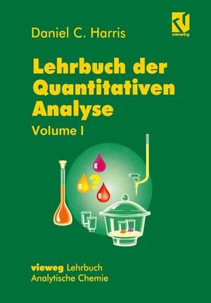 Lehrbuch der Quantitativen Analyse: Mit einem Vorwort von Werner, Gerhard de Daniel C. Harris