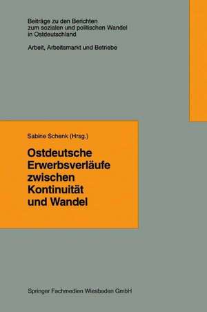 Ostdeutsche Erwerbsverläufe zwischen Kontinuität und Wandel de Sabine Schenk