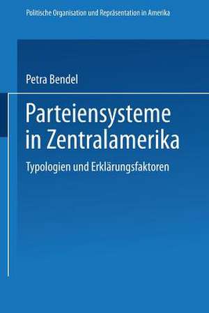 Parteiensysteme in Zentralamerika: Typologien und Erklärungsfaktoren de Petra Bendel