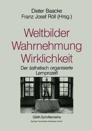 Weltbilder Wahrnehmung Wirklichkeit: Bildung als ästhetischer Lernprozeß de Dieter Baacke