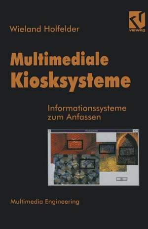 Multimediale Kiosksysteme: Informationssysteme zum Anfassen de Wieland Holfelder