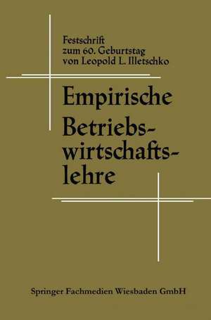 Empirische Betriebswirtschaftslehre de Leopold L. Illetschko