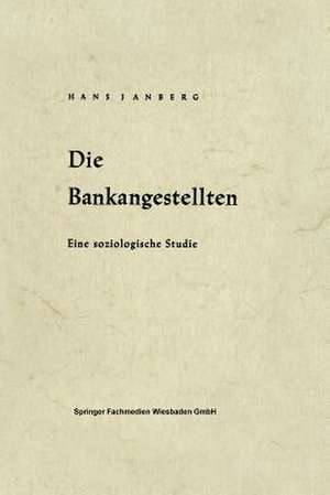 Die Bankangestellten: Eine soziologische Studie de Hans Janberg