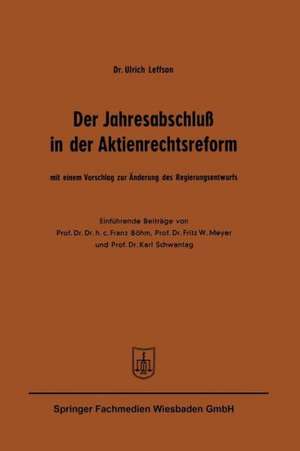 Der Jahresabschluß in der Aktienrechtsreform: Mit einem Vorschlag zur Änderung des Regierungsentwurfs de Ulrich Leffson