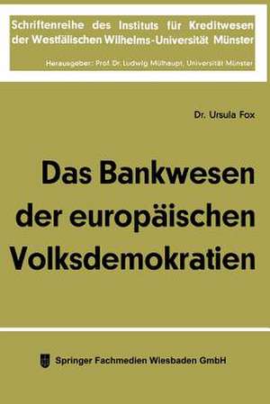 Das Bankwesen der europäischen Volksdemokratien de Ursula Fox