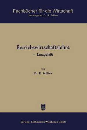 Betriebswirtschaftslehre — kurzgefaßt de Reinhold Sellien