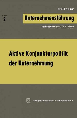 Aktive Konjunkturpolitik der Unternehmung de H. Jacob