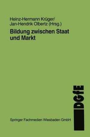 Bildung zwischen Staat und Markt de Heinz-Hermann Krüger