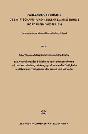 Die Auswirkung des Schlichtens von Leinengarnketten auf den Verarbeitungswirkungsgrad, sowie die Festigkeits- und Dehnungsverhältnisse der Garne und Gewebe de Leo Brandt