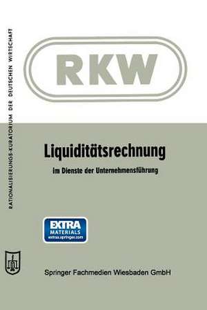 Liquiditätsrechnung im Dienste der Unternehmensführung de Kenneth A. Loparo