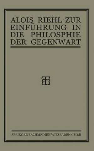 Zur Einführung in die Philosophie der Gegenwart de Alois Riehl