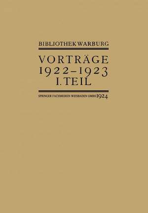 Vorträge der Bibliothek Warburg: II. Vorträge 1922–1923 / I. Teil de Bibliothek Warburg