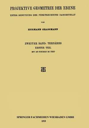 Projektive Geometrie der Ebene: Unter Benutzung der Punktrechnung Dargestellt de Hermann Grassmann