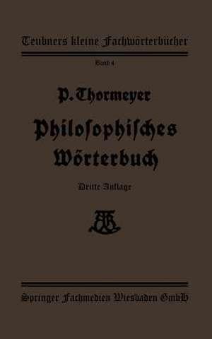 Philosophisches Wörterbuch de Dr. Paul Thormeÿer