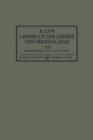 Lehrbuch der Chemie und Mineralogie: I. Teil: Für die Mittelstufe Höherer Lehranstalten de A. Lipp