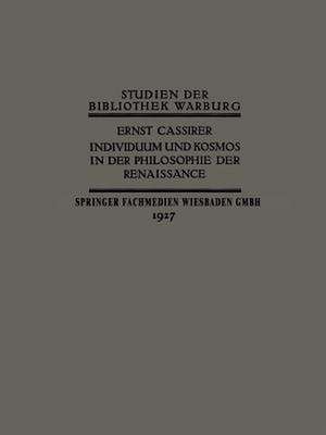 Individuum und Kosmos in der Philosophie der Renaissance de Ernst Cassirer