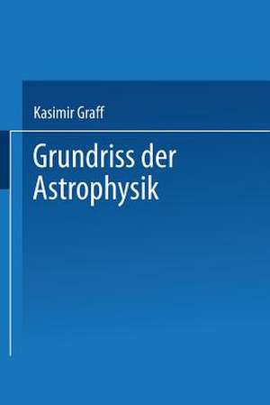 Grundriss der Astrophysik de Prof. Dr. Kasimir Graff