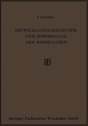 Entwicklungsgeschichte und Morphologie der Wirbellosen de Karl Heider