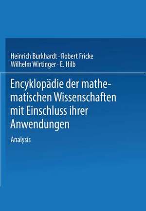 Encyklopädie der Mathematischen Wissenschaften mit Einschluss ihrer Anwendungen: Zweiter Band in Drei Teilen Analysis de H. Burkhardt