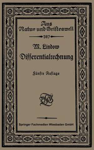 Differentialrechnung unter Berücksichtigung der praktischen Anwendung in der Technik mit zahlreichen Beispielen und Aufgaben versehen de Martin Lindow