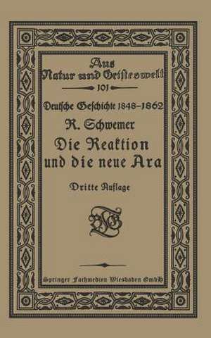 Die Reaktion und die neue Ära: Skizzen zur Entwickelungsgeschichte der deutschen Einheit de Richard Schwemer