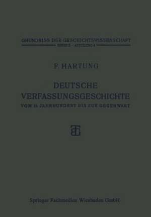 Deutsche Verfassungsgeschichte vom 15. Jahrhundert bis zur Gegenwart de Fritz Hartung