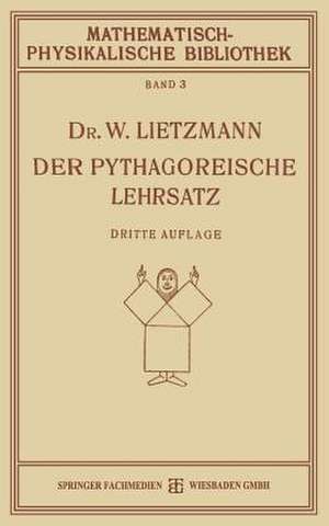 Der Pythagoreische Lehrsatz: Mit Einem Ausblick auf das Fermatsche Problem de W. Lietzmann