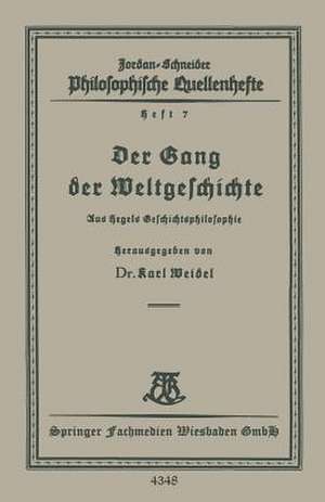 Der Gang der Weltgeschichte: Aus Hegels Geschichtsphilosophie de Karl Weidel