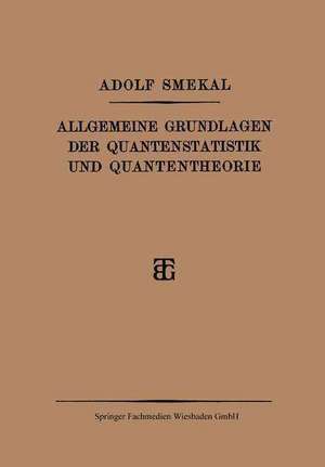 Allgemeine Grundlagen der Quantenstatistik und Quantentheorie de Adolf Smekal