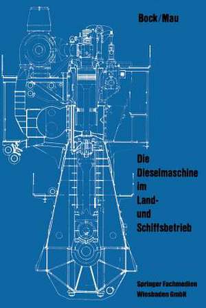 Die Dieselmaschine im Land- und Schiffsbetrieb de Siegfried Bock