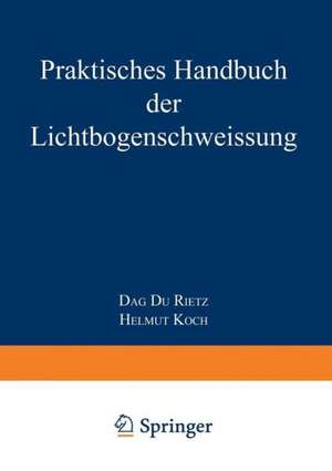 Praktisches Handbuch der Lichtbogenschweissung de Dag Du Rietz