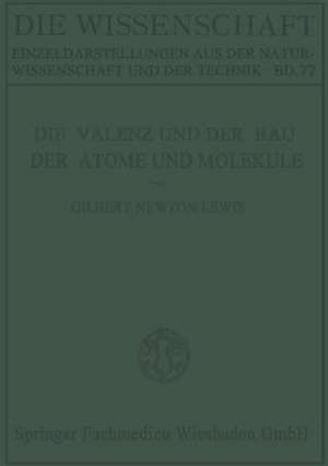 Die Valenz und der Bau der Atome und Moleküle de Gilber Newton Lewis