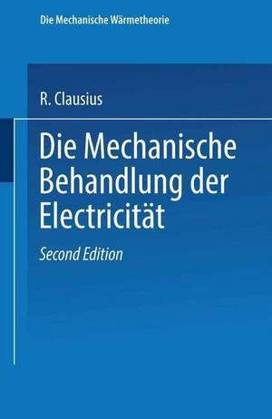 Die Mechanische Behandlung der Electricität de R. Clausius