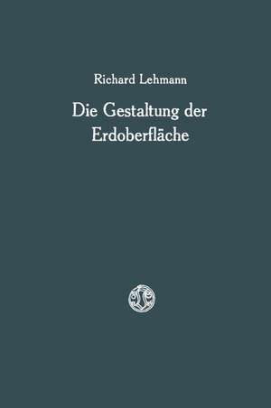 Die Gestaltung der Erdoberfläche de Richard Lehmann