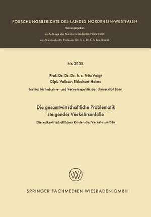 Die gesamtwirtschaftliche Problematik steigender Verkehrsunfälle: Die volkswirtschaftlichen Kosten der Verkehrsunfälle de Fritz Voigt