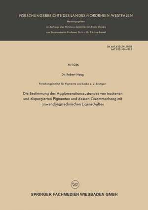 Die Bestimmung des Agglomerationszustandes von trockenen und dispergierten Pigmenten und dessen Zusammenhang mit anwendungstechnischen Eigenschaften de Robert Haug