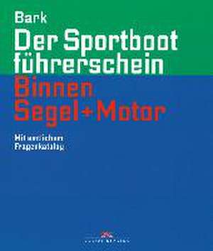 Der Sportbootführerschein Binnen Segeln und Motor de Axel Bark