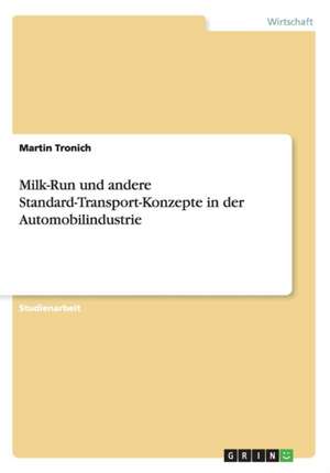 Milk-Run Und Andere Standard-Transport-Konzepte in Der Automobilindustrie de Tronich, Martin